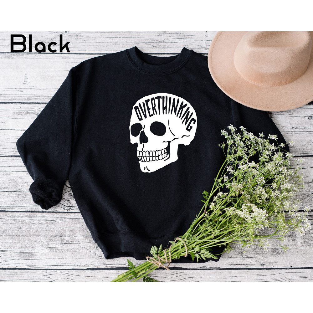 Overthinking Sweatshirt, Anxiety Skull Sweatshirt, Funny Skeleton Sweatshirt, Skull Sweatshirt, Introvert Sweatshirt, Gothic Sweatshirt.jpg