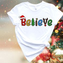 believe - santa claus, christmas holiday family t-shirts, merry christmas sweatshirt, cute christmas tees, christmas tee