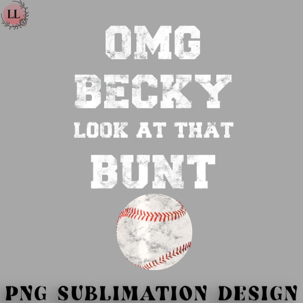 SK0707231458175-Basketball PNG OMG Becky Look at that Bunt Baseball Fan Distressed.jpg
