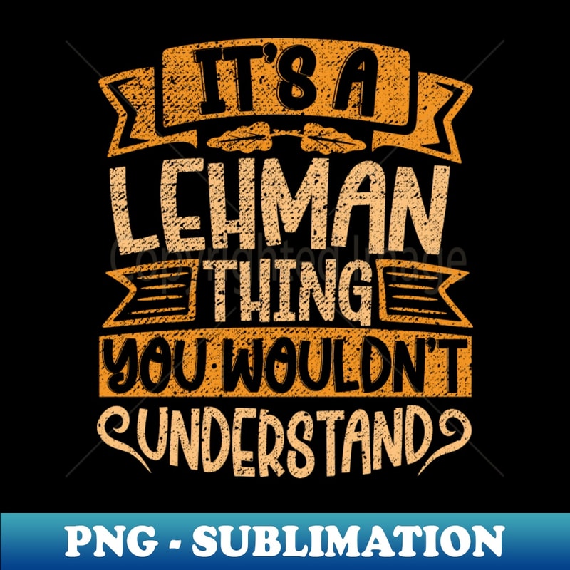 RF-29316_Its A LEHMAN Thing You Wouldnt Understand 8081.jpg