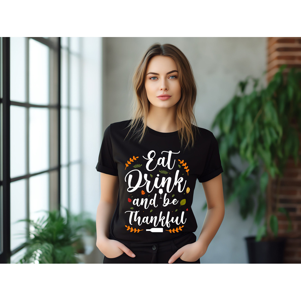 Eat Drink and Be Thankful Sweatshirt, Thanksgiving Shirt, Blessed Turkey Day, Thanksgiving Grateful, Fall Shirt, Thanksgiving Dinner Shirt.jpg