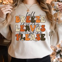 fall breeze sweatshirt, crunchy leaves shirt, pumpkins please shirt, thanksgiving shirt, inspirational tee, fall season
