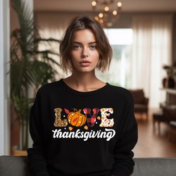 love thanksgiving sweatshirt, thanksgiving gift shirt, fall vibes, peace love thanksgiving, family thanksgiving shirt, l