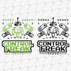 Control Freak Video Game Player Scrasctic Geek Nerd T-shirt Design SVG Cut File