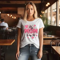 mom shirt, mama shirt, mommy shirt, mothers day gift shirt, my mom is my life shirt, shirt for mama, shirt for mom, cool