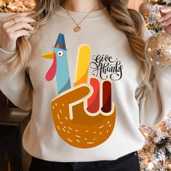 thanksgiving peace sign turkey sweatshirt, give thanks shirt, turkey day, fall shirt for women, thanksgiving gift shirt