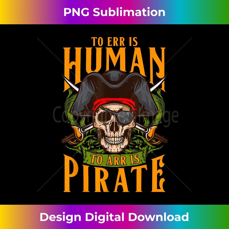 Pirate Rrrrrr Funny Pirate Sayings To Err Is Human To Arr Is Pirate Ghost | Inspire ...