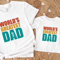 worlds greatest dad, dad shirt, daddy shirt, fathers day shirt, best dad, gift for dad, 18th day 2023, superhero
