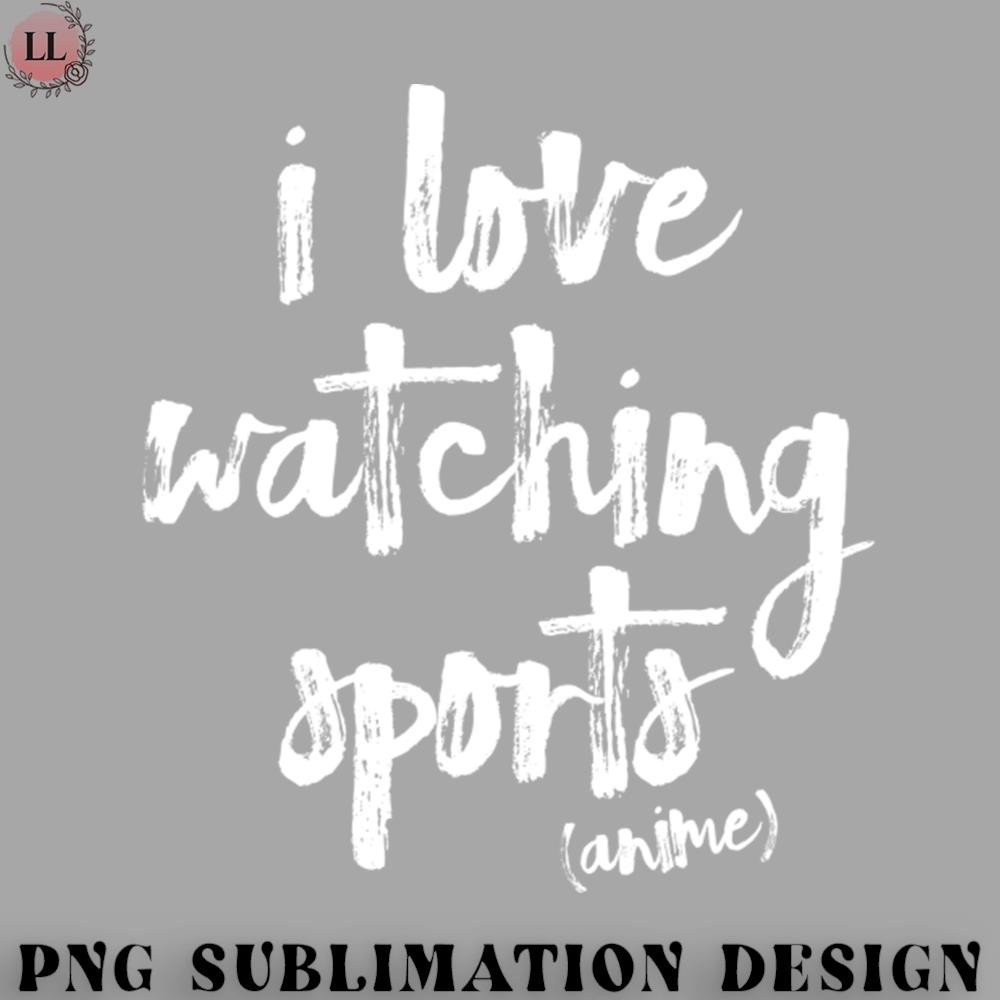 KL0707231456451-Basketball PNG I Love Watching Sports Anime.jpg