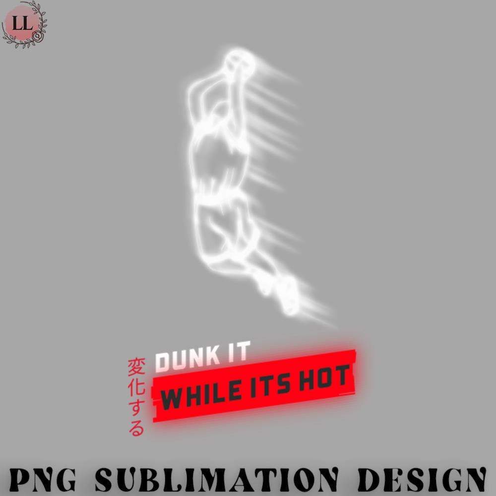 LL0707231454241-Basketball PNG Dunk It While Its Hot Basketball.jpg