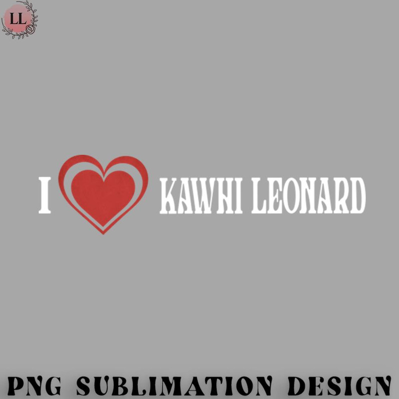KL0707231456199-Basketball PNG Graphic Proud Teams I Love Kawhi Birthday Gift Basketball.jpg