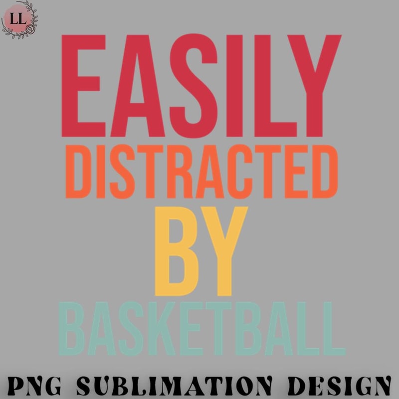 LL0707231454259-Basketball PNG easily distracted by basketball.jpg