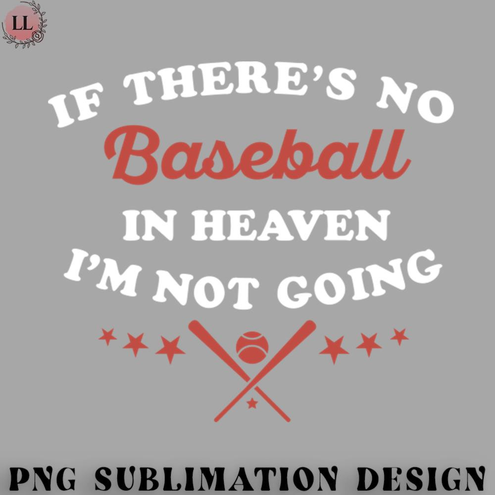 KL0707231456484-Basketball PNG If Theres No Baseball In Heaven Im Not Going Ironic Cute Funny Gift.jpg