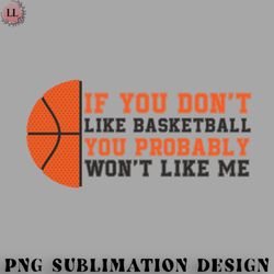 basketball png if you dont like basket ball you probably wont like me