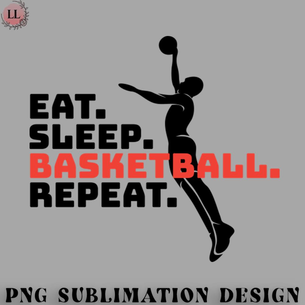 LL0707231454283-Basketball PNG EAT SLEEP BASKETBALL REPEAT.jpg