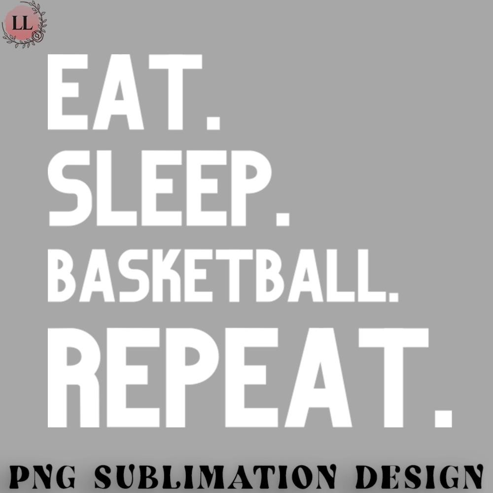 LL0707231454285-Basketball PNG Eat Sleep Basketball Repeat.jpg