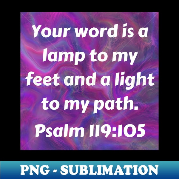 Bible Verse Psalm 119105 High Resolution PNG Sublimation F Inspire Bible verse psalm 119105 high resolution png sublimation f inspire