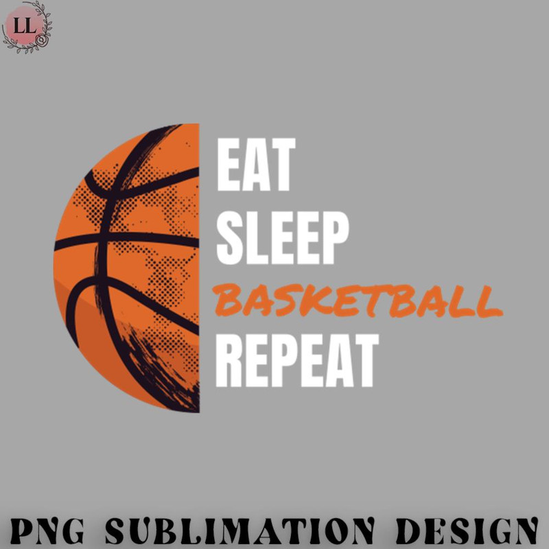 LL0707231454292-Basketball PNG EAT SLEEP BASKETBALL REPEAT.jpg