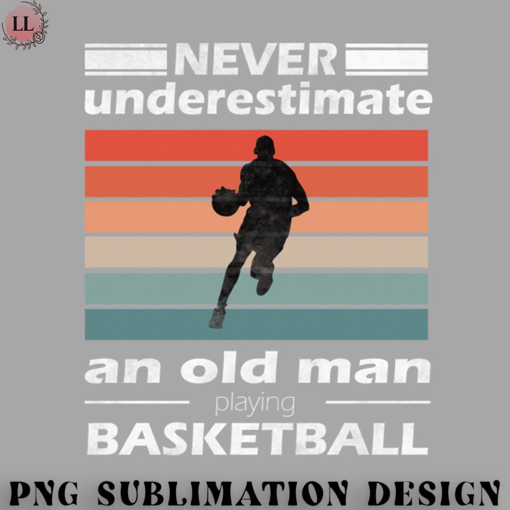 SK0707231458105-Basketball PNG never underestimate a old man basketball.jpg
