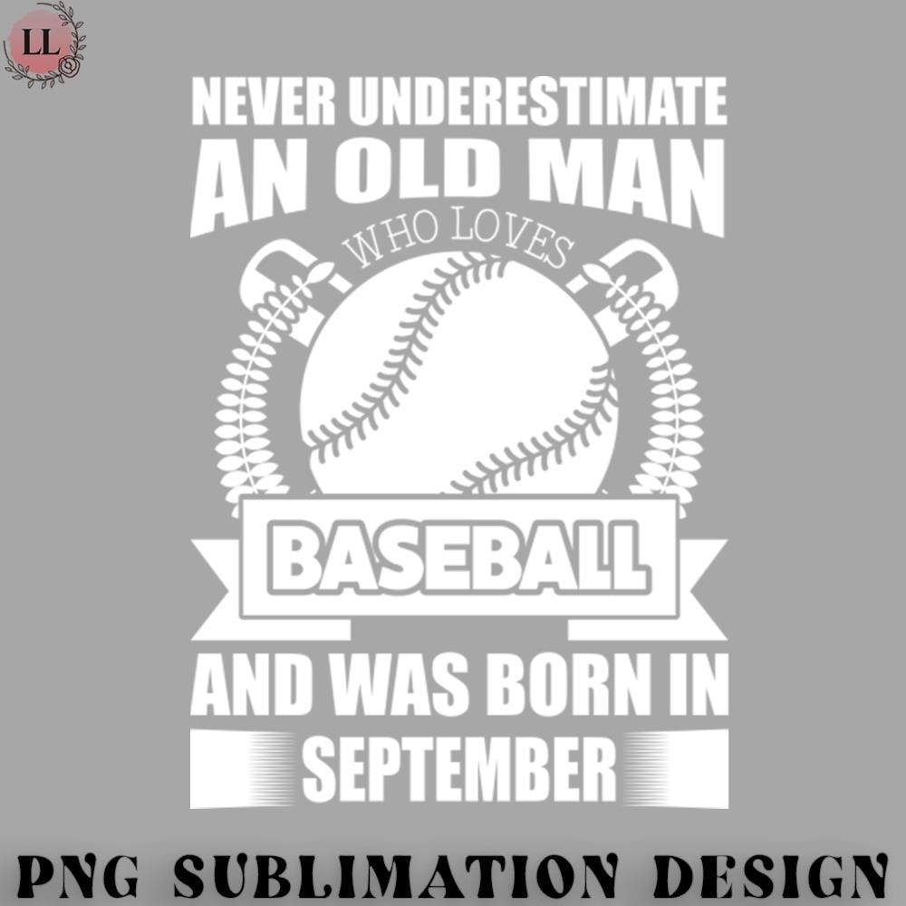 SK0707231458109-Basketball PNG Never Underestimate An Old Man Who Loves Baseball Born In September.jpg