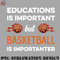 LL0707231454312-Basketball PNG Education Is Important But Basketball Is Importanter.jpg