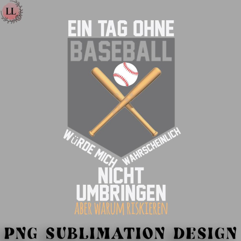 LL0707231454314-Basketball PNG Ein Tag ohne Baseball umbringen riskieren.jpg
