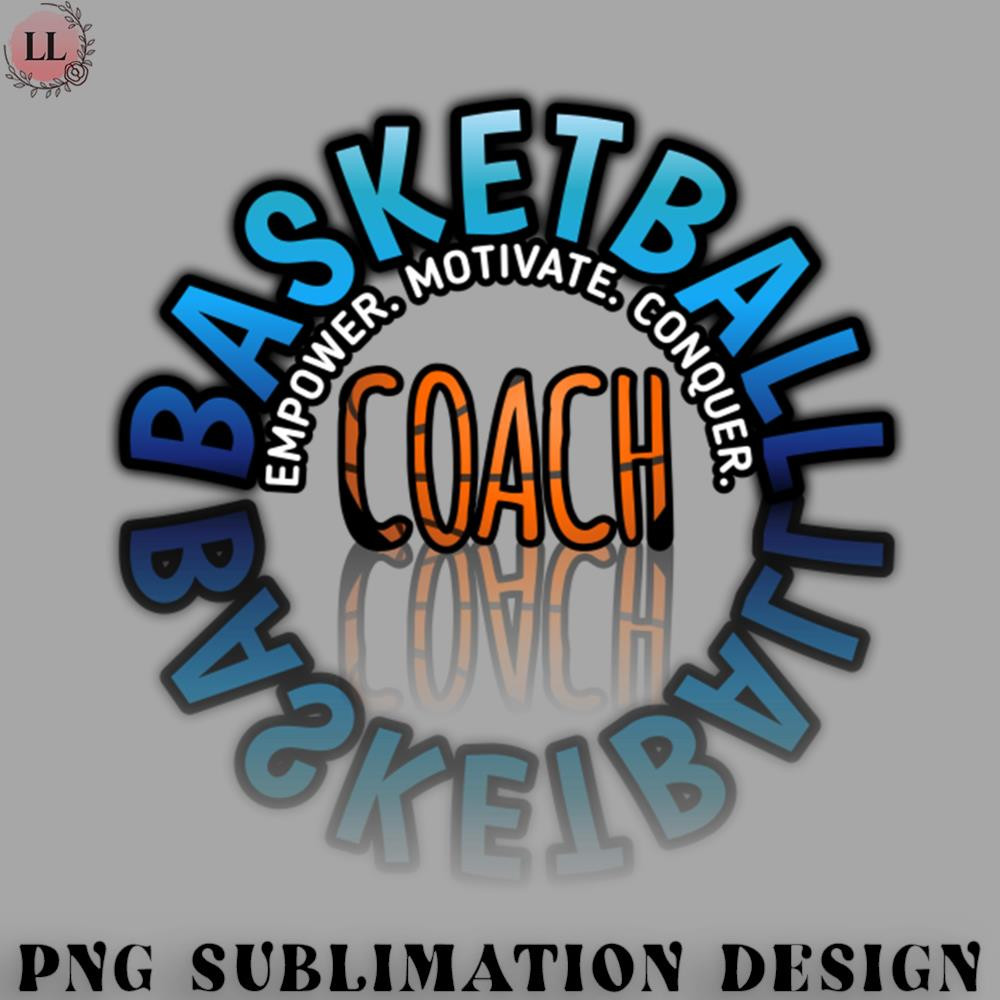 LL0707231454320-Basketball PNG Empower Motivate Conquer - Basketball Coach - Sports Saying Motivational Quote.jpg