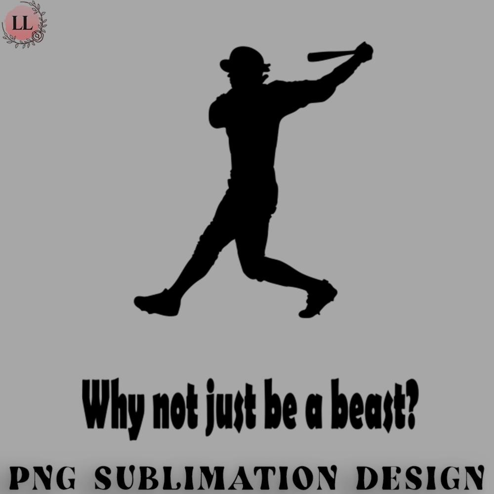 TB0707231500441-Basketball PNG Why not just be a beast.jpg