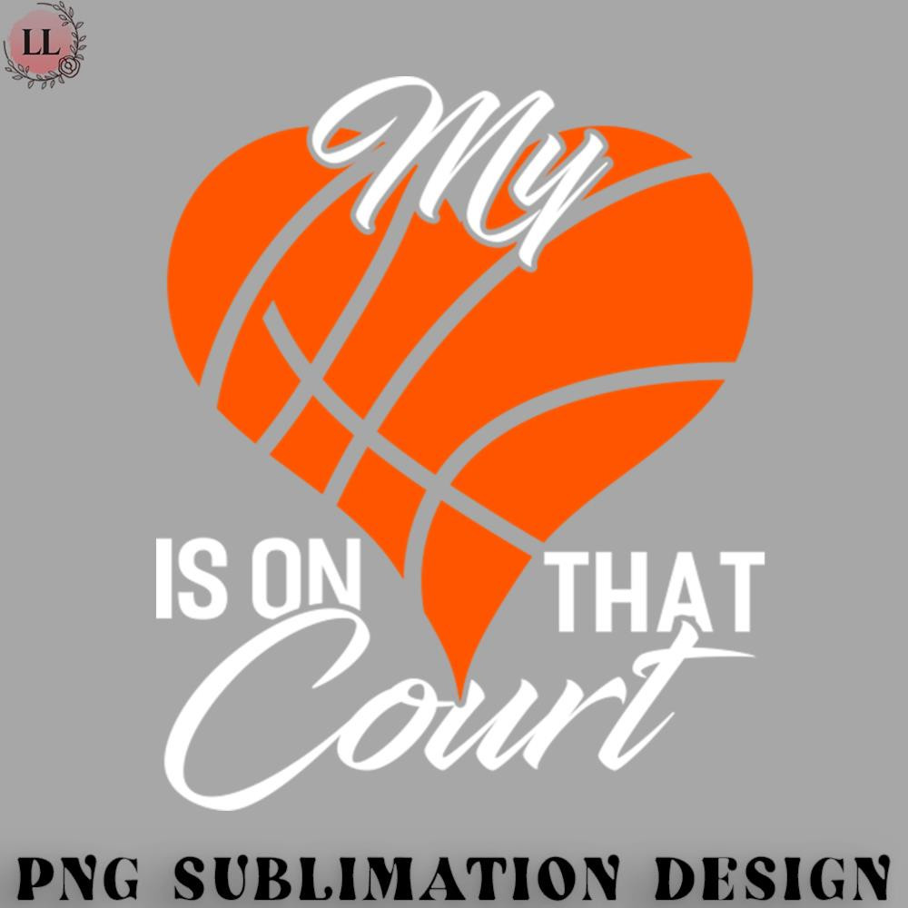 SK070723145883-Basketball PNG My Heart Is On That Court Basketball Funny Basketball Coach Sport.jpg