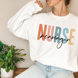 nurse manager sweatshirt nurse manager gift for nurse manager sweater nursing student nursing school grad nurse apprecia