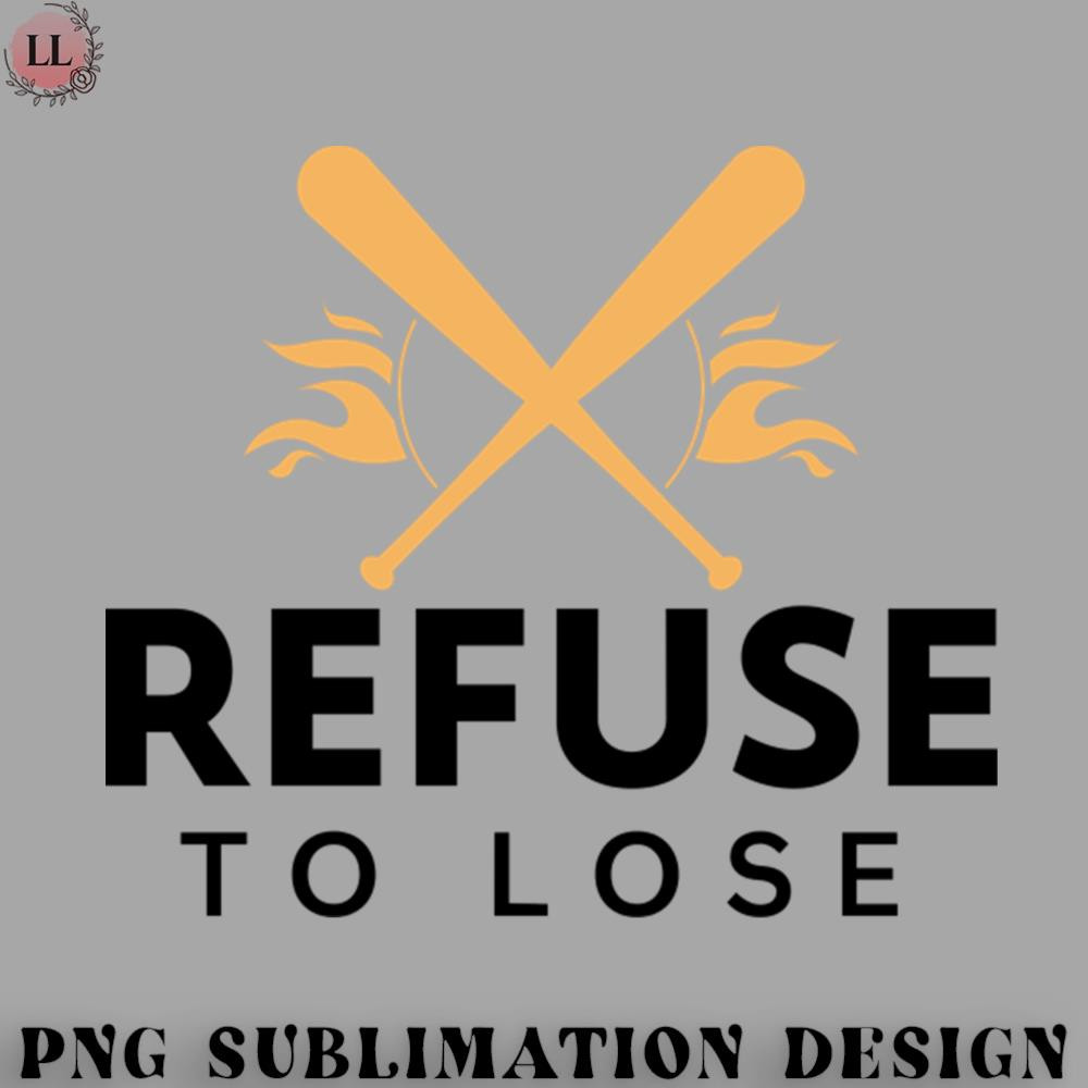 SK0707231458385-Basketball PNG Refuse To Lose - Baseball Slogan.jpg