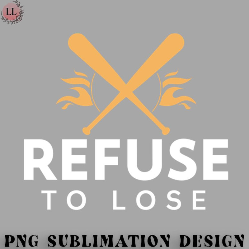 SK0707231458386-Basketball PNG Refuse To Lose - Baseball Slogan.jpg