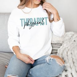 physical therapist sweatshirt physical therapist gift physical therapy shirt physical therapist sweater pt shirt pt gift