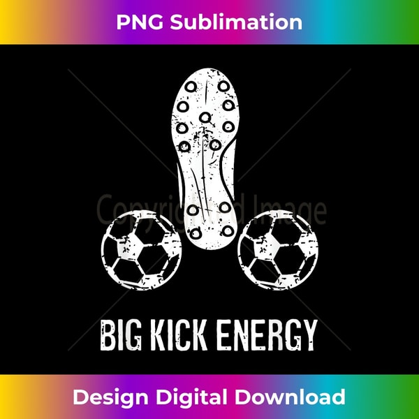 BX-20231127-3247_Funny Rude Soccer Football Big Kick Energy 0920.jpg