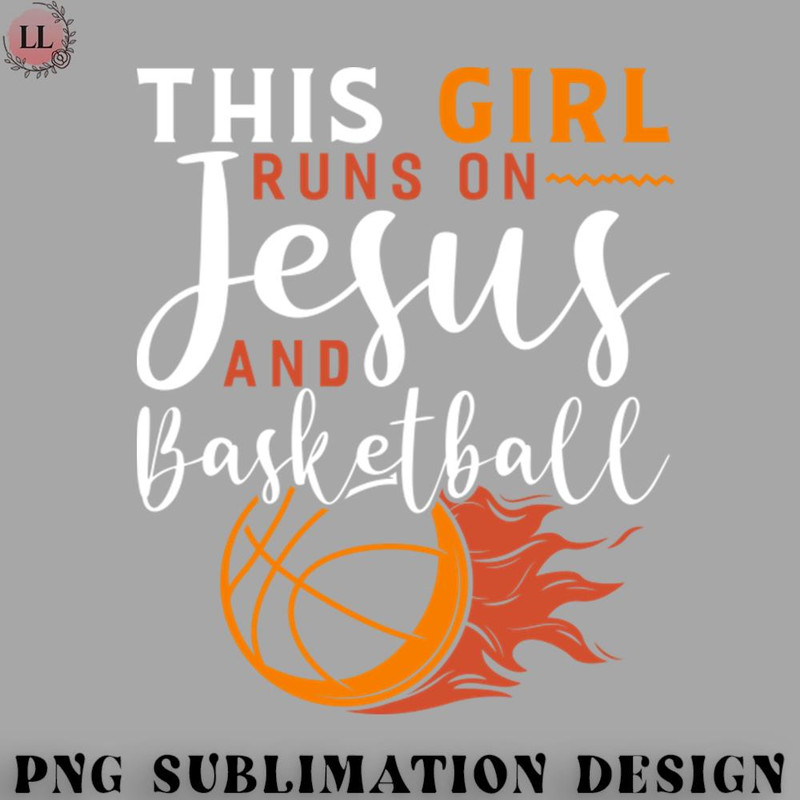 TB070723150089-Basketball PNG this girl runs on jesus and basketball Funny Basketball Coach Sport.jpg