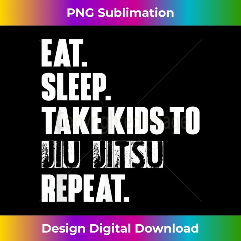 QA-20231127-2445_Eat Sleep Take Kids To Jiu Jitsu Repeat Unisex 0620.jpg