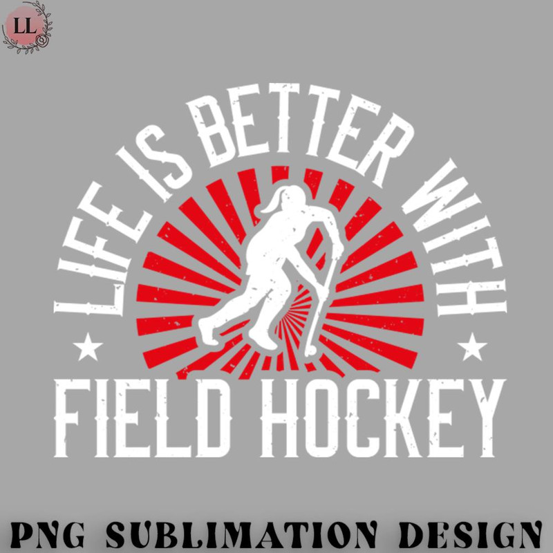 EC0707230958112-Hockey PNG Life Is Better - Field Hockey.jpg