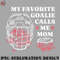 EC0707230958385-Hockey PNG My Favorite Goalie Calls Me Mom Hockey Mom.jpg