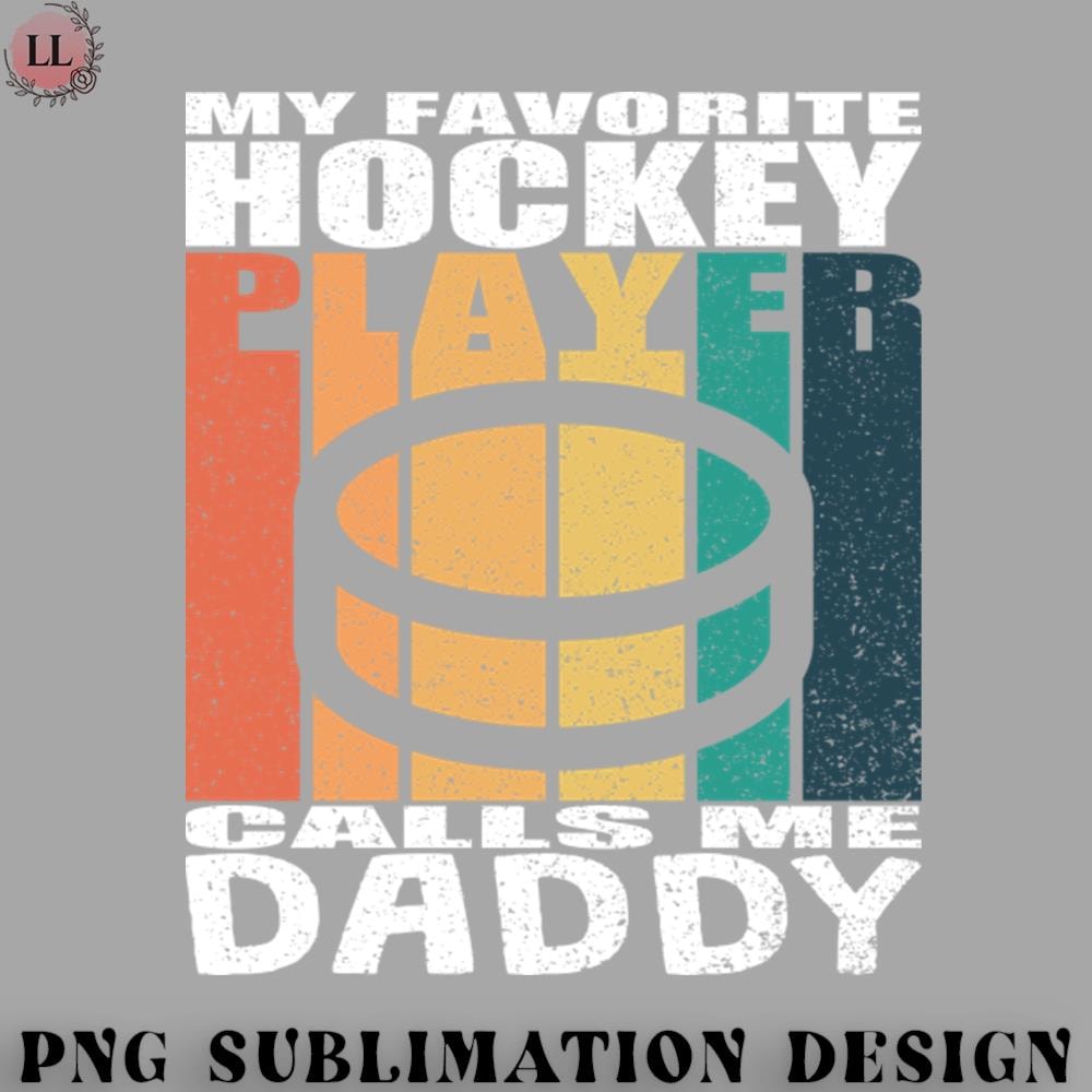 EC0707230958394-Hockey PNG My Favorite Hockey Player Calls Me Daddy Fathers Day.jpg