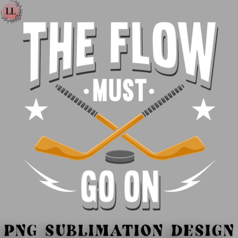 CE0707231000571-Hockey PNG The Flow Must Go On Hockey.jpg