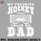 EC0707230958403-Hockey PNG My Favorite Hockey Player Dad Parent Text.jpg