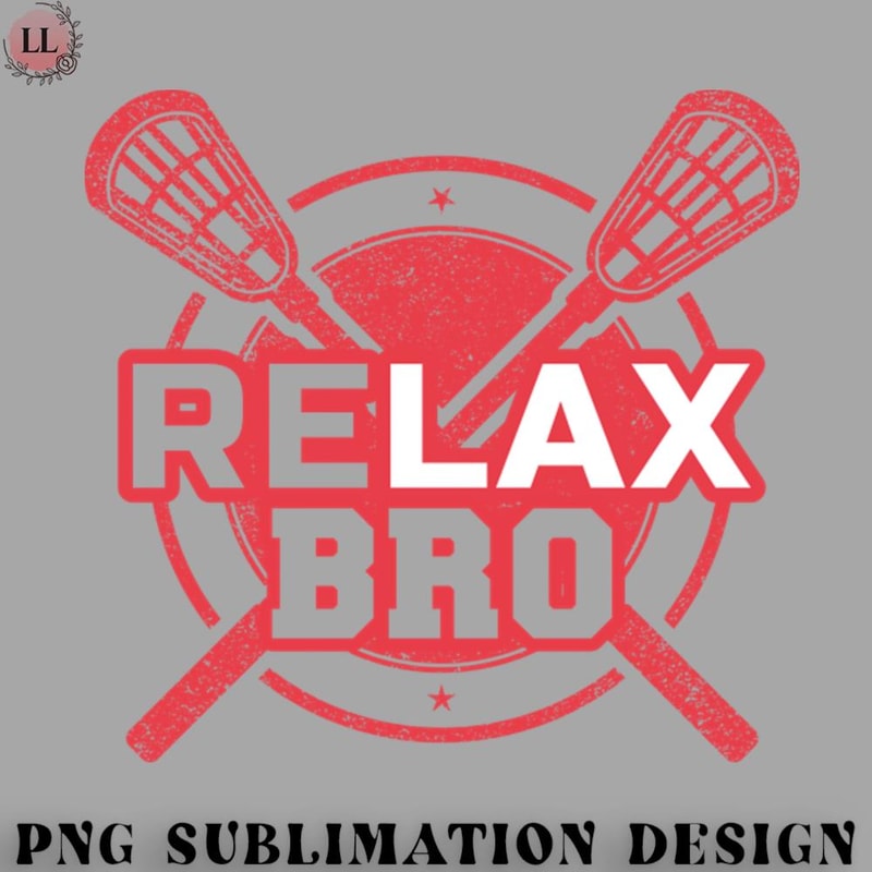CE07072310006-Hockey PNG RELAX Bro Lacrosse Funny LaX Team Lacrosse Player Gift.jpg