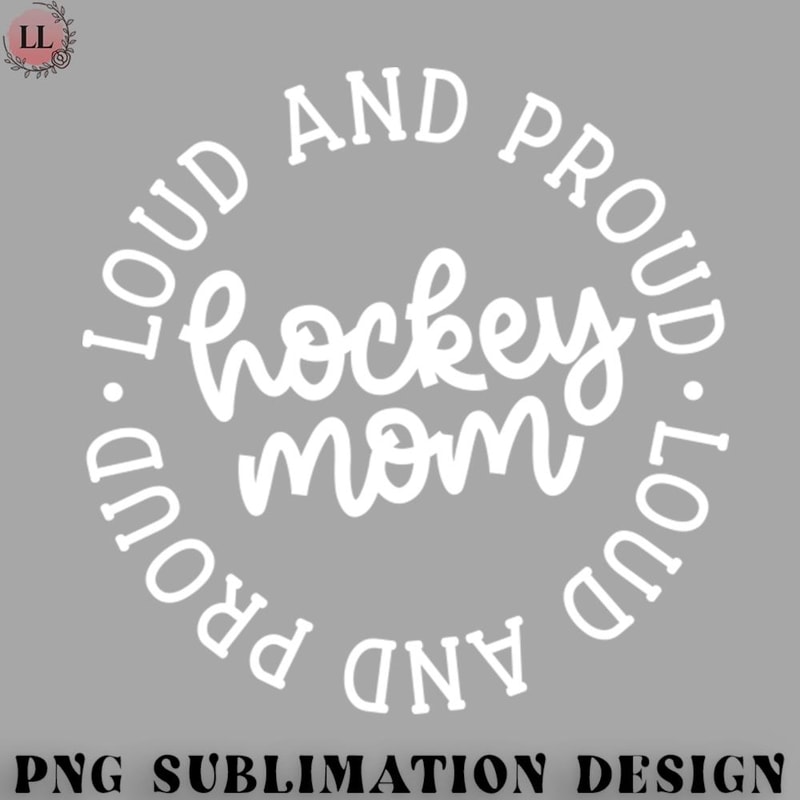 EC0707230958177-Hockey PNG Loud And Proud Hockey Mom Ice Hockey Field Hockey Cute Funny.jpg