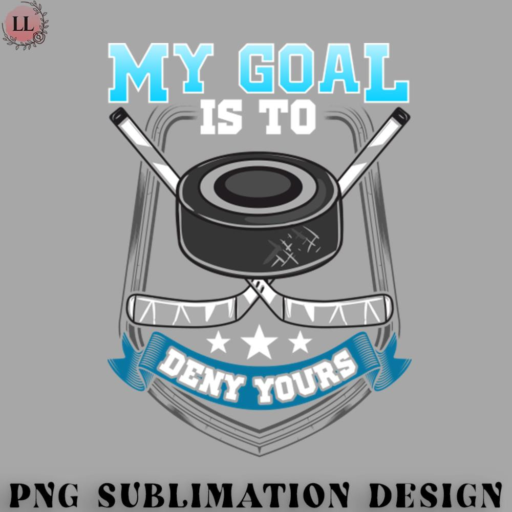 EC0707230958428-Hockey PNG My Goal Is To Deny Your Ice Hockey Goalie.jpg