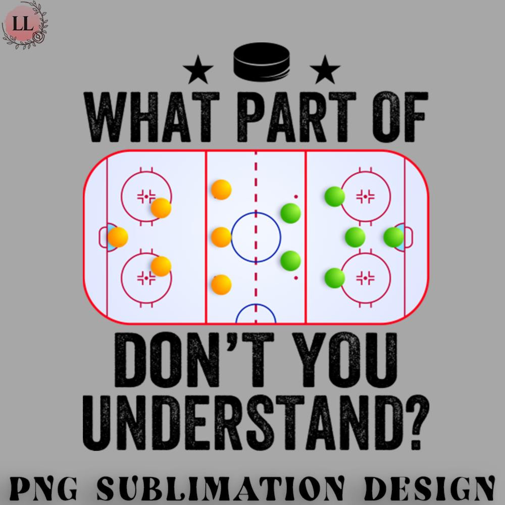 CY0707231001564-Hockey PNG What Part Of You Dont Understand Funny Ice Hockey Coach.jpg