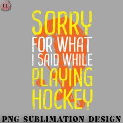 hockey png sorry for what i said while playing hockey