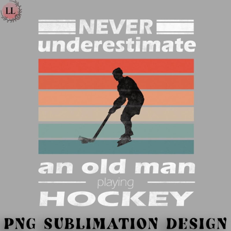 EC0707230958528-Hockey PNG never underestimate an old man playing hockey.jpg
