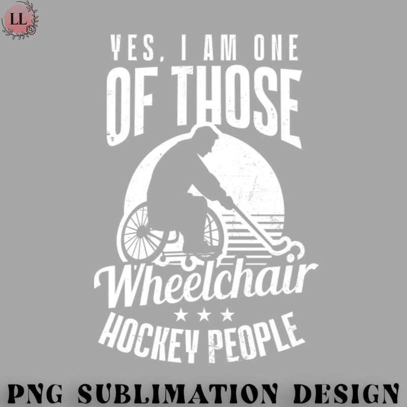 CY0707231001583-Hockey PNG Wheelchair Hockey Shirt  Yes Im One Of Those People.jpg