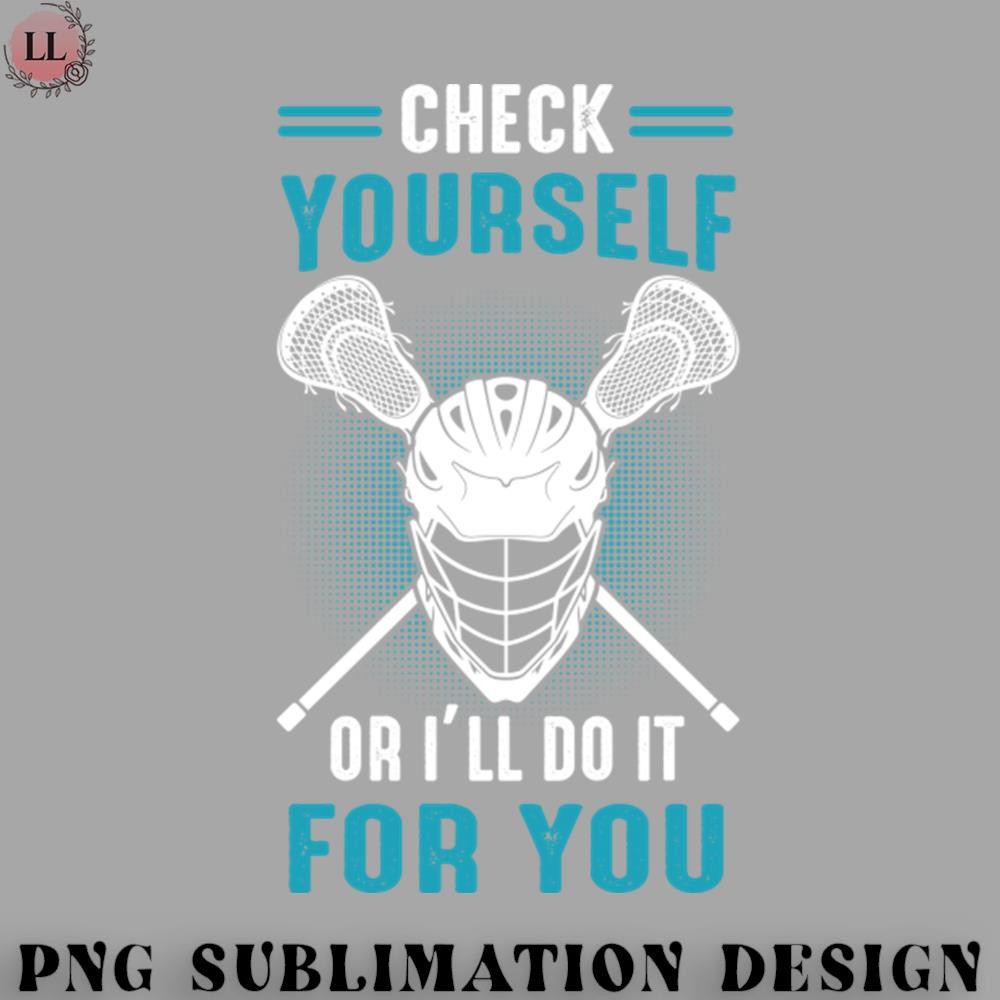 EC070723095864-Hockey PNG LaX Check Yourself Lacrosse funny Lacrosse.jpg