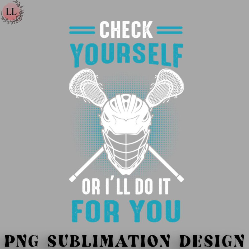 EC070723095864-Hockey PNG LaX Check Yourself Lacrosse funny Lacrosse.jpg